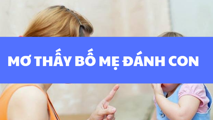 mo thay bo me danh con